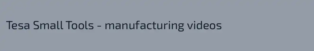 Tesa Small Tools - manufacturing videos